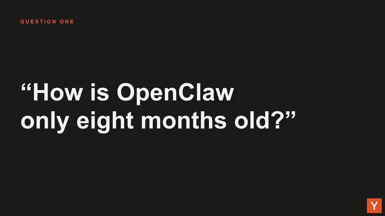 幻灯：Question One，How is OpenClaw only eight months old?